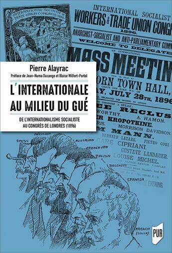 Couverture du livre « L'internationale au milieu du gué ; de l'internationalisme au Congrès de Londres (1896) » de Pierre Alayrac aux éditions Pu De Rennes