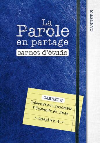 Couverture du livre « La parole en partage. carnet d etude 3 - decouvrons ensemble l evangile de jean, chapitre 4 » de Anonyme aux éditions Excelsis