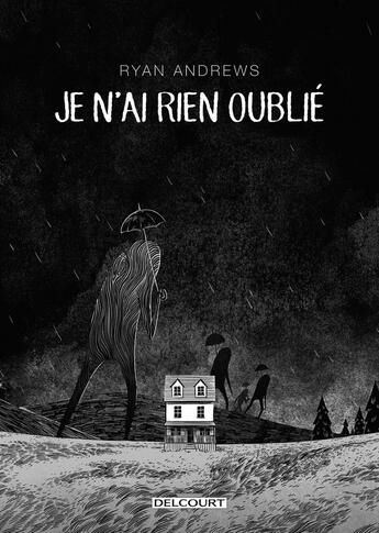 Couverture du livre « Je n'ai rien oublié » de Ryan Andrews aux éditions Delcourt