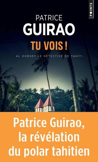 Couverture du livre « Al Dorsey, le détective de Tahiti : tu vois ! » de Patrice Guirao aux éditions Points