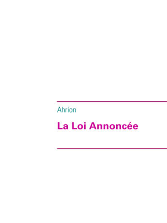 Couverture du livre « La loi annoncée » de Ahrion aux éditions Books On Demand