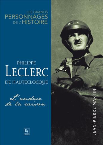 Couverture du livre « Philippe Leclerc de Hauteclocque - L'audace de la raison » de  aux éditions Editions Sutton