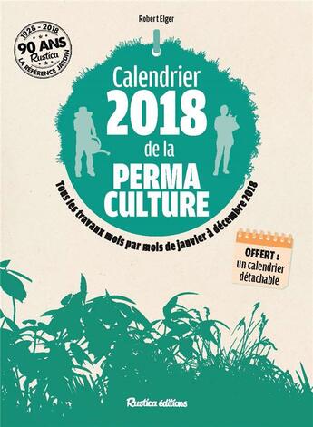 Couverture du livre « Calendrier de la permaculture (édition 2018) » de Robert Elger aux éditions Rustica