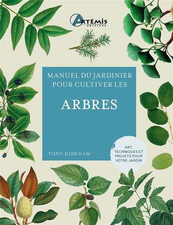 Couverture du livre « Manuel du jardinier : Pour cultiver les arbres » de Tony Kirkham aux éditions Artemis