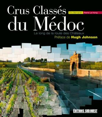 Couverture du livre « Crus classés du Médoc ; le long de la route des châteaux » de Eric Bernardin et Pierre Le Hong aux éditions Sud Ouest Editions