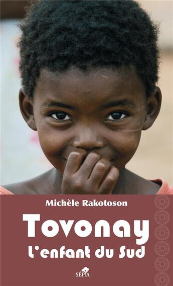 Couverture du livre « Tovonay, l'enfant du sud » de Michele Rakotoson aux éditions Sepia