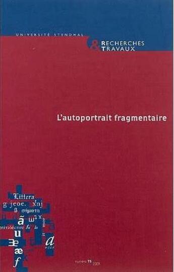 Couverture du livre « Recherches & travaux, n 75/2009. l'autoportrait fragmentaire » de Ferrato-Combe Brigit aux éditions Uga Éditions