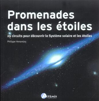 Couverture du livre « Promenade Dans Les Etoiles ; 29 Circuits Pour Decouvrir Le Systeme Solaire Et Les Etoiles » de Philippe Henarejos aux éditions Artemis