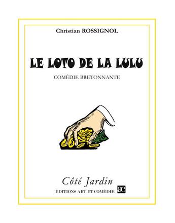 Couverture du livre « Le loto de la Lulu » de Christian Rossignol aux éditions Art Et Comedie