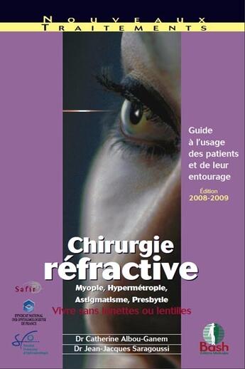 Couverture du livre « Chirurgie réfractive ; guide à l'usage des patients et de leur entourage » de Catherine Albou-Ganem et Jean-Jacques Saragoussi aux éditions Bash