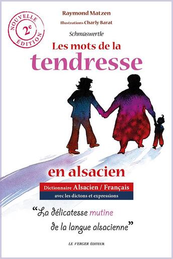 Couverture du livre « Les mots de la tendresse en alsacien (2e édition) » de Raymond Matzen et Charly Barat aux éditions Le Verger