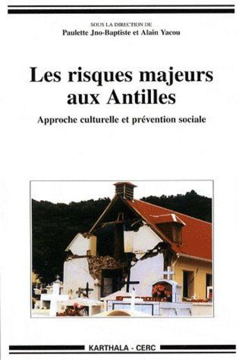 Couverture du livre « Les risques majeurs aux Antilles ; approche culturelle et prévention sociale » de Durizot Jno-Baptiste aux éditions Karthala