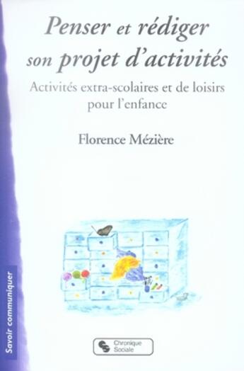 Couverture du livre « Penser et rédiger son projet d'activités ; activités extra-scolaires et de loisirs pour l'enfance » de Meziere Florenc aux éditions Chronique Sociale