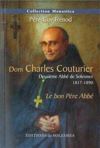 Couverture du livre « Dom charles couturier - deuxieme abbe de solesmes 1817-1890 » de Guy Frenod aux éditions Solesmes