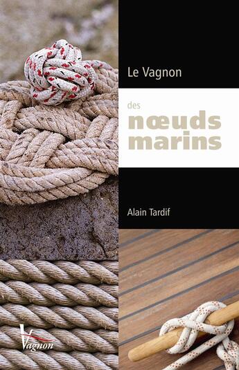 Couverture du livre « Le vagnon des noeuds marins » de Alain Tardif aux éditions Vagnon