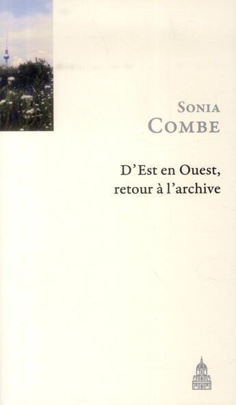 Couverture du livre « D' Est en Ouest, retour à l'archive » de Sonia Combe aux éditions Editions De La Sorbonne