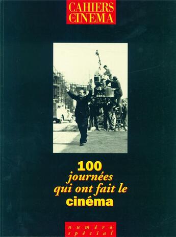 Couverture du livre « 100 journées qui ont fait le cinéma » de  aux éditions Cahiers Du Cinema