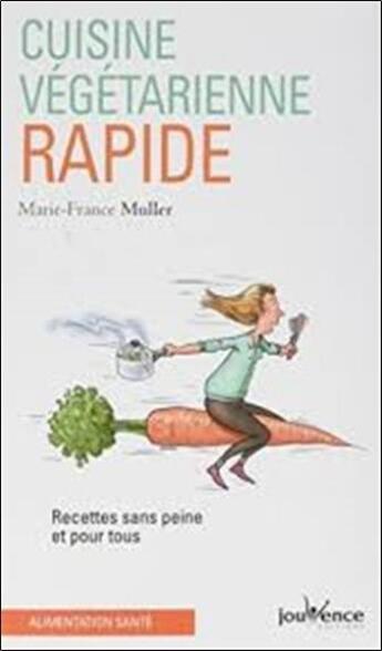 Couverture du livre « Cuisine vegetarienne rapide t.19 » de Marie-France Muller aux éditions Jouvence