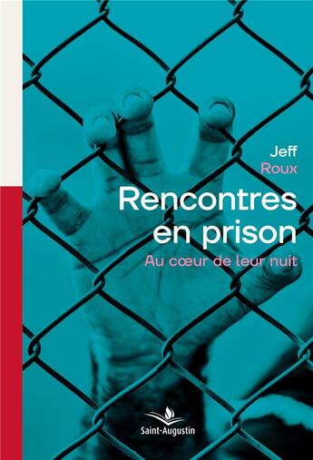 Couverture du livre « Rencontres en prison : Au coeur de leur nuit » de Jeff Roux aux éditions Saint Augustin