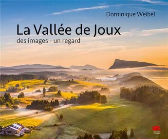 Couverture du livre « La vallee de joux. des images - un regard » de Weibel Dominique aux éditions Alphil