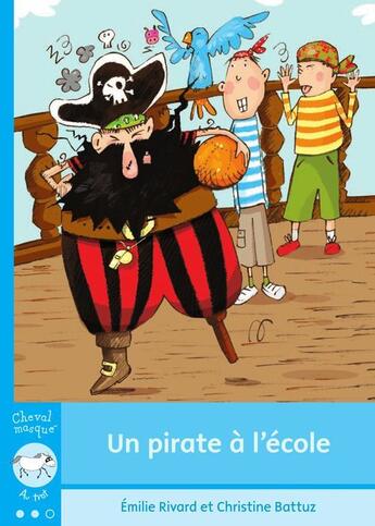 Couverture du livre « Un pirate à l'école » de Christine Battuz et Emilie Rivard aux éditions Bayard Canada