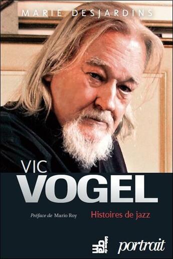 Couverture du livre « Vic Vogel ; histoires de jazz » de Marie Desjardins aux éditions Du Cram