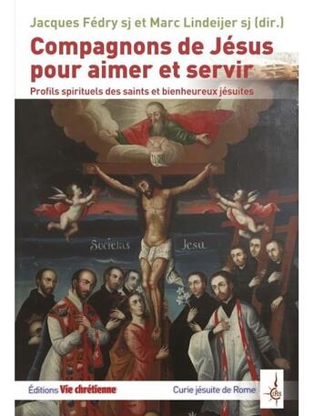 Couverture du livre « Compagnons de Jésus pour aimer et servir ; profils spirituels des saints et bienheureux jésuites » de Jacques Fredy et Marc Lindeijer aux éditions Vie Chretienne