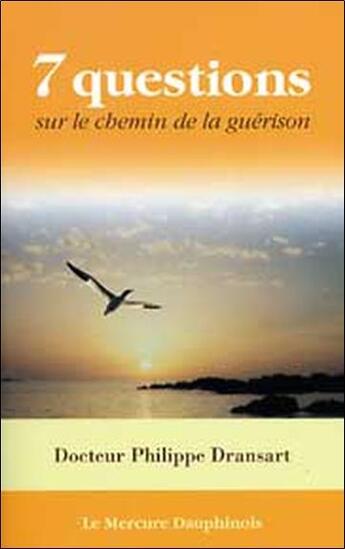 Couverture du livre « 7 questions sur le chemin de la guerison » de Philippe Dransart aux éditions Mercure Dauphinois