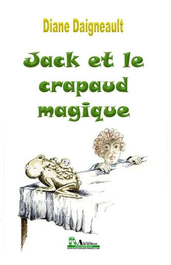 Couverture du livre « Jack et le crapaud magique » de Daigneault Diane aux éditions Editions Archimede