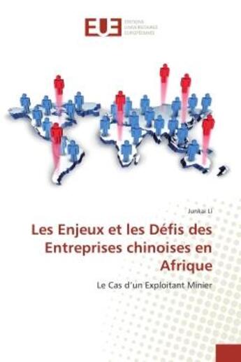 Couverture du livre « Les enjeux et les defis des entreprises chinoises en afrique » de Li Junkai aux éditions Editions Universitaires Europeennes