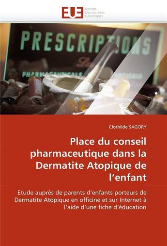 Couverture du livre « Place du conseil pharmaceutique dans la dermatite atopique de l'enfant » de Sagory-C aux éditions Editions Universitaires Europeennes