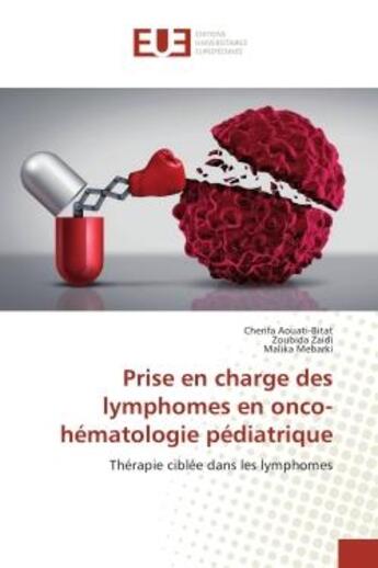 Couverture du livre « Prise en charge des lymphomes en onco-hématologie pédiatrique : Thérapie ciblée dans les lymphomes » de Cherifa Aouati-Bitat et Zoubida Zaidi et Malika Mebarki aux éditions Editions Universitaires Europeennes