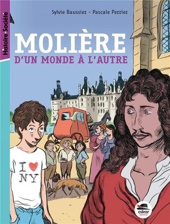 Couverture du livre « Molière, d'un monde à l'autre » de Sylvie Baussier et Pascale Perrier aux éditions Oskar