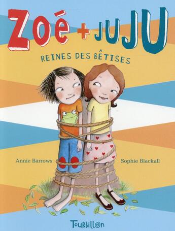 Couverture du livre « Zoé et Juju Tome 5 ; les reines des bêtises » de Annie Barrows et Sophie Blackall aux éditions Tourbillon