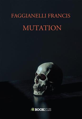 Couverture du livre « Mutation » de Francis Faggianelli aux éditions Bookelis