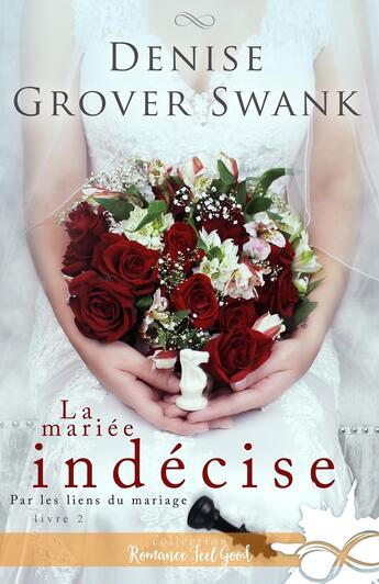 Couverture du livre « Par les liens du mariage Tome 2 : La mariée indécise » de Denise Grover Swank aux éditions Collection Infinity