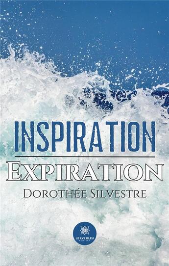 Couverture du livre « Inspiration Expiration » de Silvestre Dorothee aux éditions Le Lys Bleu