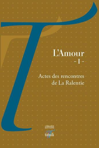 Couverture du livre « L'amour t.1 » de La Ralentie aux éditions Tituli