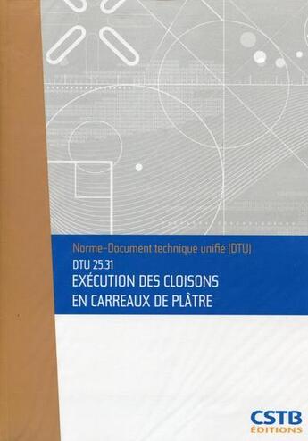 Couverture du livre « Dtu 25.31 execution des cloisons en carreaux de platre. nouvelle formule » de Cstb aux éditions Cstb