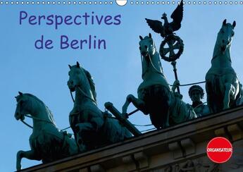 Couverture du livre « Perspectives de berlin calendrier mural 2018 din a3 horizont - une ville vibrante pendant tou » de Schoen A aux éditions Calvendo