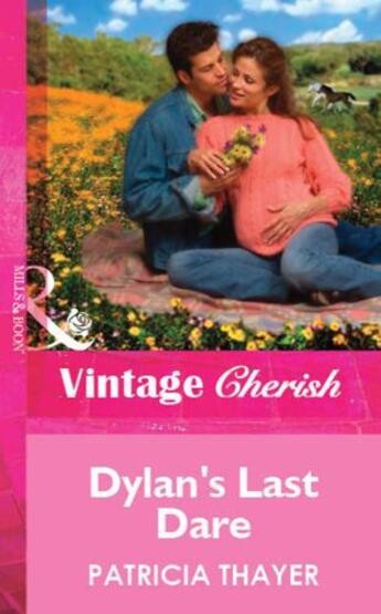 Couverture du livre « Dylan's Last Dare (Mills & Boon Vintage Cherish) » de Patricia Thayer aux éditions Mills & Boon Series