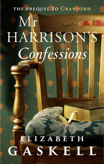 Couverture du livre « Mr Harrison's Confession » de Elizabeth Gaskell aux éditions Hesperus Press Ltd Digital