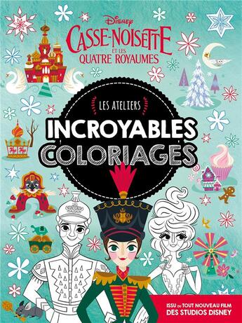 Couverture du livre « Casse-noisette et les quatre royaumes - les ateliers disney - incroyables coloriages » de  aux éditions Disney Hachette