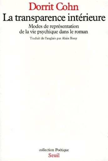 Couverture du livre « Revue poétique : la transparence intérieure ; modes de représentation de la vie psychique dans le roman » de Dorritt Cohn aux éditions Seuil