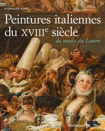 Couverture du livre « Peintures italiennes du XVIIIe siècle du musée du Louvre » de Stephane Loire aux éditions Gallimard