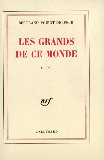 Couverture du livre « Les grands de ce monde » de Poirot-Delpech B. aux éditions Gallimard