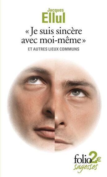 Couverture du livre « Je suis sincère avec moi-même et autres lieux communs » de Jacques Ellul aux éditions Folio