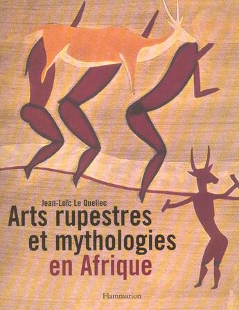 Couverture du livre « Arts rupestres et mythologies en Afrique » de Jean-Loic Le Quellec aux éditions Flammarion