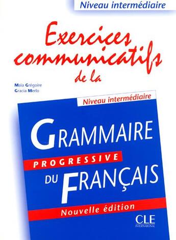 Couverture du livre « Exercices communicatifs 2004 intermediaire » de Maia Gregoire et Gracia Merlo aux éditions Cle International