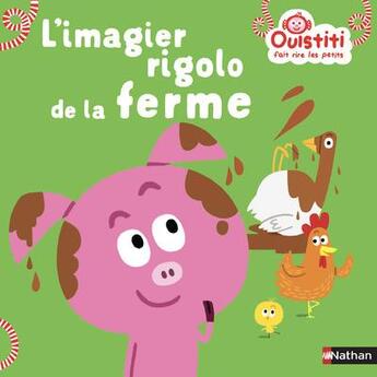 Couverture du livre « Ouistiti fait rire les petits ; l'imagier rigolo de la ferme » de Florence Langlois aux éditions Nathan